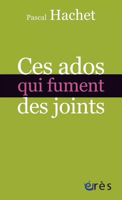 Ces ados qui fument des joints - Pascal Hachet - Eres