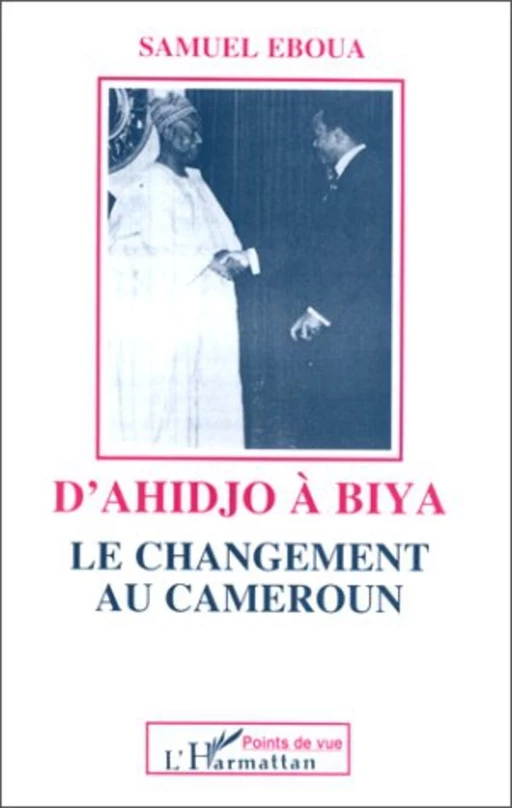 D'Ahidjo à Biya - Samuel Eboua - Editions L'Harmattan