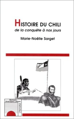 Histoire du Chili de la conquête à nos jours