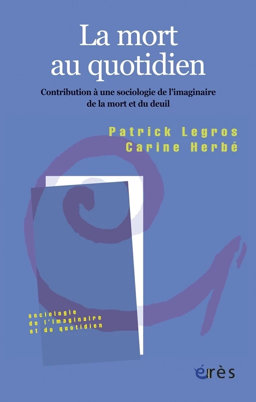 La mort au quotidien - Carine HERBE, Patrick Legros - Eres