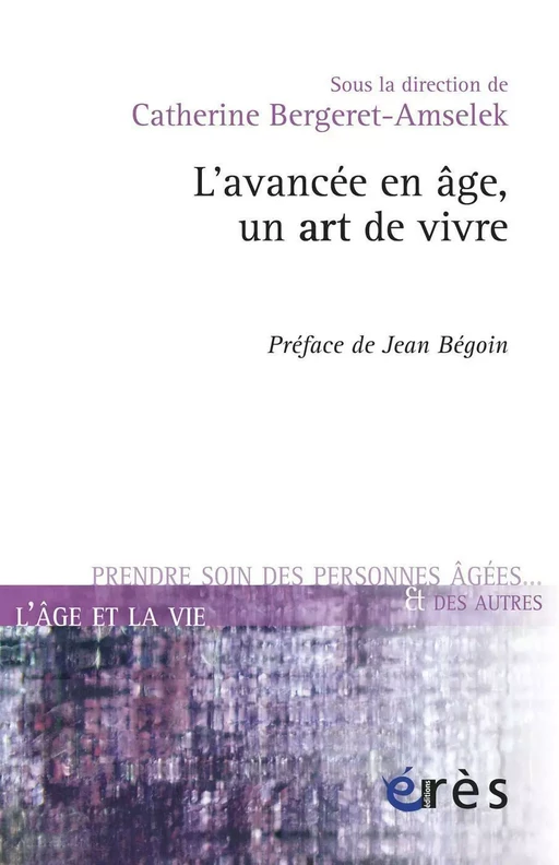 L'avancée en âge, un art de vivre - Catherine Bergeret-Amselek - Eres