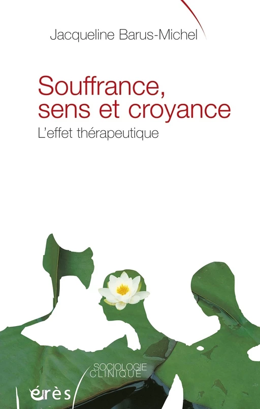 Souffrance, sens et croyance - Jacqueline Barus-Michel - Eres