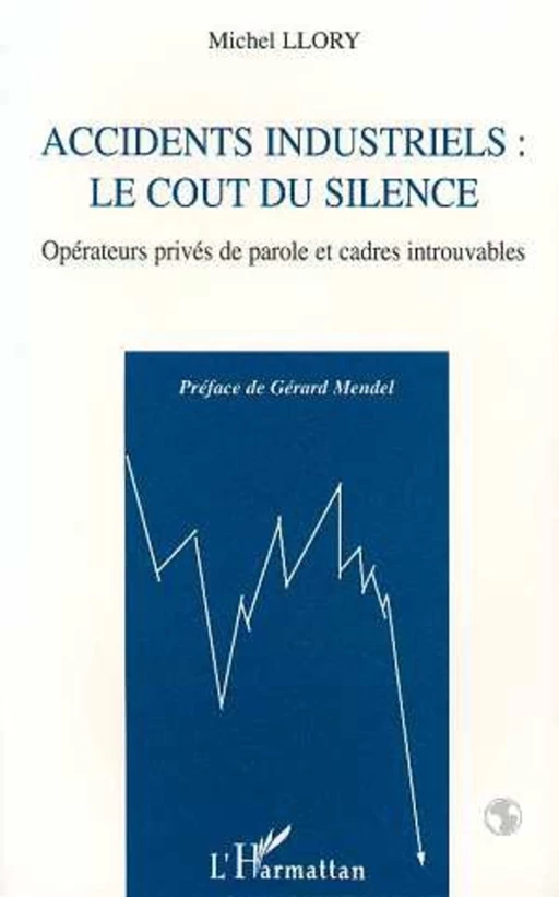 Accidents industriels : le coût du silence - Michel Llory - Editions L'Harmattan