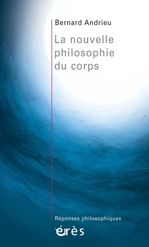 La nouvelle philosophie du corps - Bernard Andrieu - Eres