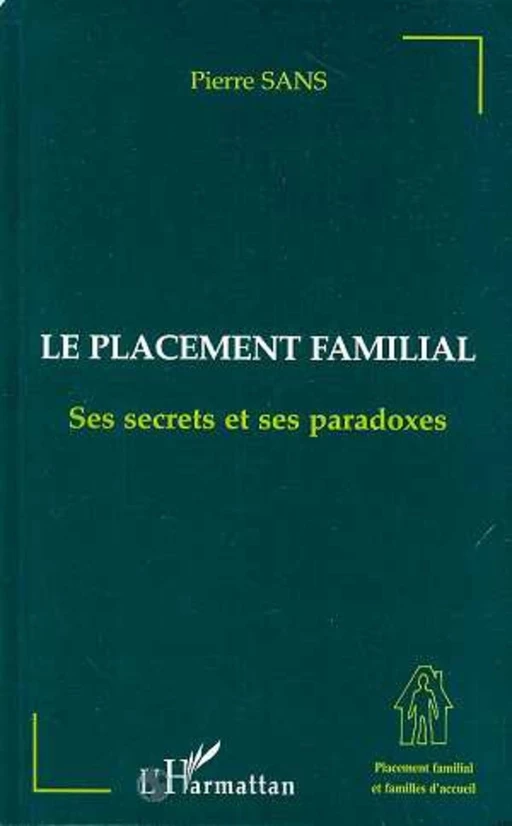 LE PLACEMENT FAMILIAL - Pierre Sans - Editions L'Harmattan