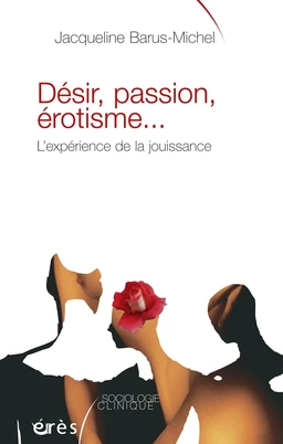 Désir, passion, érotisme...