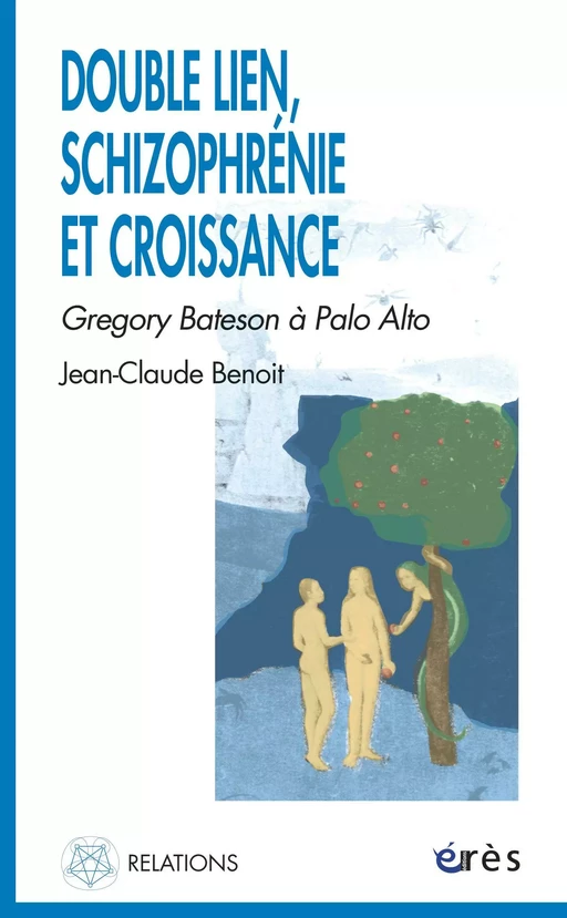 Double lien, schizophrénie et croissance - Jean-Claude Benoit - Eres