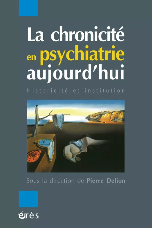 La chronicité en psychiatrie aujourd'hui - Pierre Delion - Eres