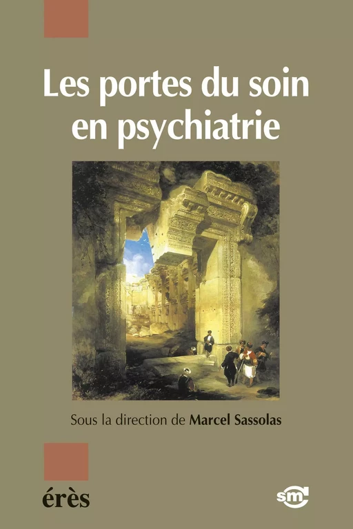 Les portes du soin en psychiatrie - Marcel SASSOLAS - Eres