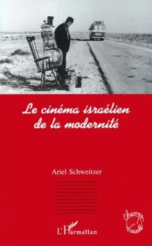 Le cinéma israélien de la modernité - Ariel Schweitzer - Editions L'Harmattan