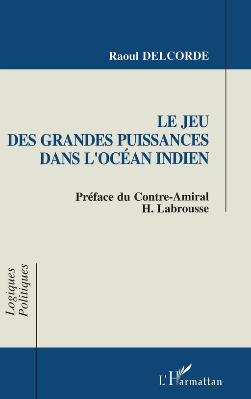 Le jeu des grandes puissances dans l'Océan Indien - Raoul Delcorde - Editions L'Harmattan