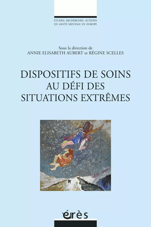 Dispositifs de soins au défi des situations extrêmes - Régine SCELLES, ANNIE ELISABETH AUBERT - Eres