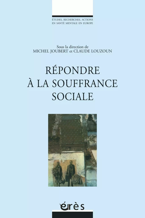 Répondre à la souffrance sociale - Claude LOUZOUN, Michel Joubert - Eres