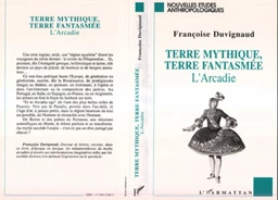 Terre mythique, terre fantasmée, l'Arcadie