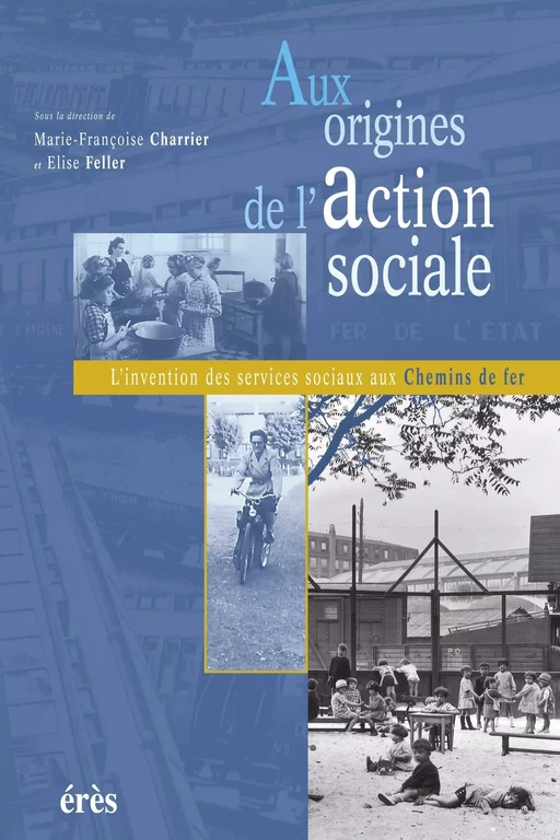 Aux origines de l'action sociale - Elise Feller, Marie-Françoise CHARRIER - Eres