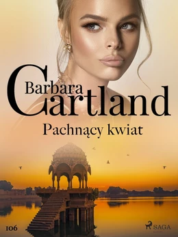 Pachnący kwiat - Ponadczasowe historie miłosne Barbary Cartland