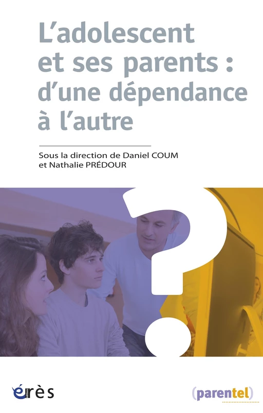 L'adolescent et ses parents : d'une dépendance à l'autre - Daniel Coum, NATHALIE PREDOUR - Eres