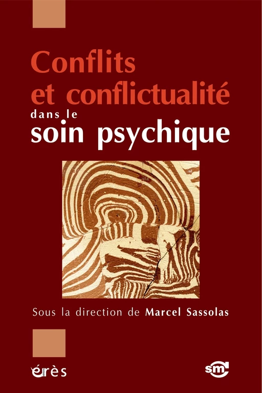 Conflits et conflictualité dans le soin psychique - Marcel SASSOLAS - Eres