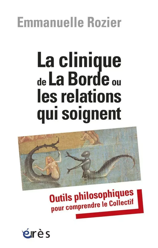 La clinique de La Borde ou les relations qui soignent - Emmanuelle Rozier - Eres