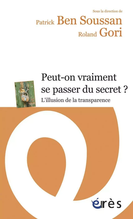 Peut-on vraiment se passer du secret ? - Patrick BEN SOUSSAN, Roland Gori - Eres