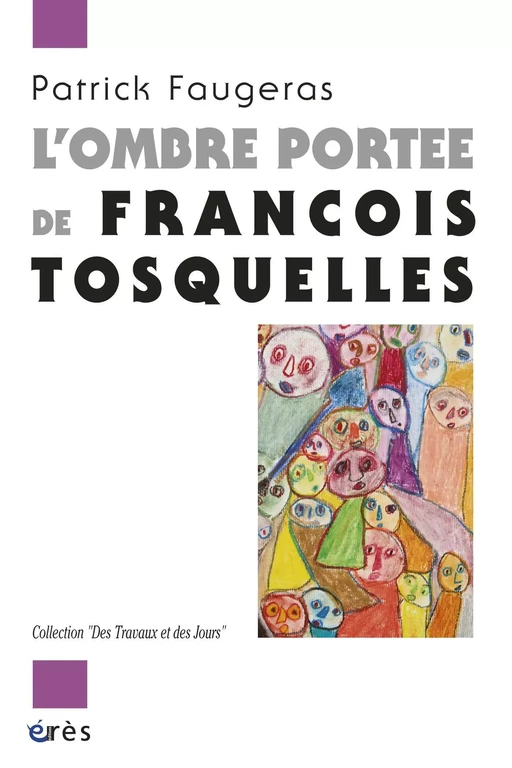 L'ombre portée de François Tosquelles - Patrick FAUGERAS - Eres