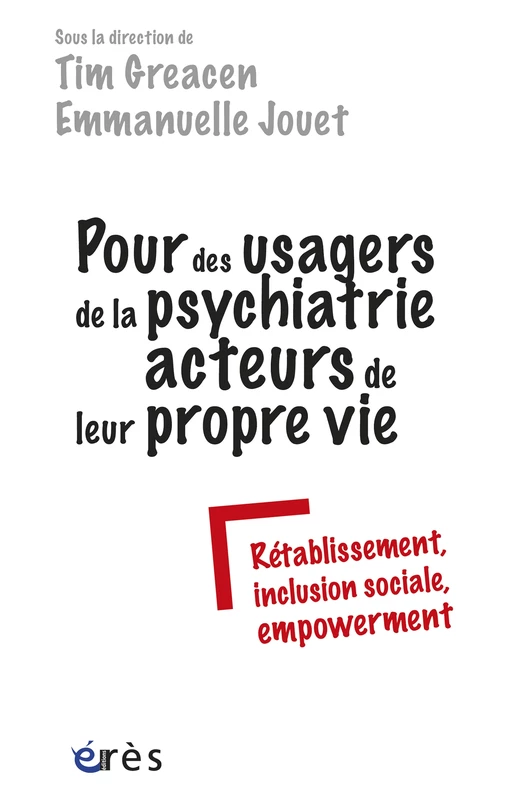 Pour des usagers de la psychiatrie acteurs de leur propre vie - Tim GREACEN, Emmanuelle Jouet - Eres