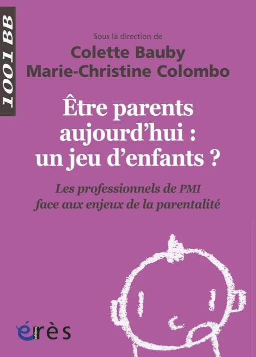 Être parents aujourd'hui : un jeu d'enfants ? - 1001 BB n°139 - Colette BAUBY, Marie-Christine COLOMBO - Eres