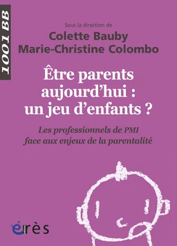 Être parents aujourd'hui : un jeu d'enfants ? - 1001 BB n°139