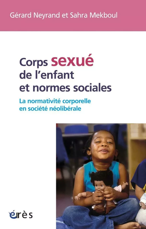 Corps sexué de l'enfant et normes sociales - Sahra MEKBOUL, Gérard Neyrand - Eres