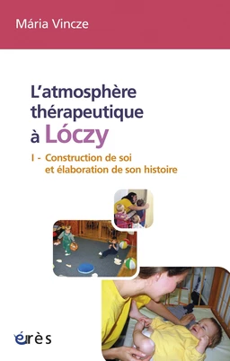 L’atmosphère thérapeutique à Lóczy (tome 1)