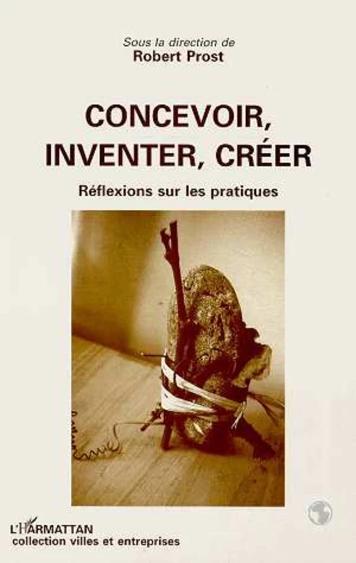 Concevoir, inventer, créer - Robert Prost - Editions L'Harmattan