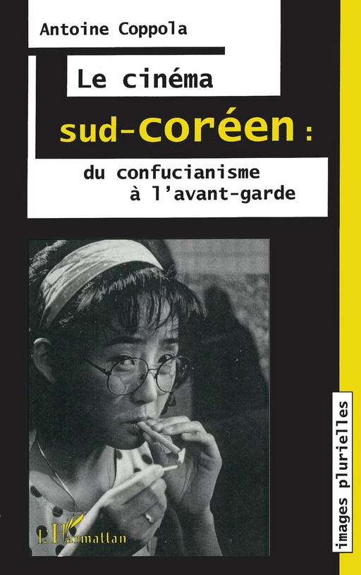 Le cinéma sud-coréen: du confucianisme à l'avant-garde - Antoine Coppola - Editions L'Harmattan