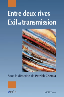 Entre deux rives. Exil et transmission