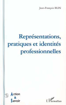 REPRESENTATIONS, PRATIQUES ET IDENTITES PROFESSIONNELLES