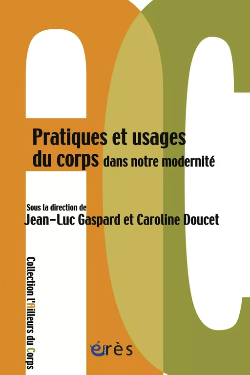 Pratiques et usages du corps dans notre modernité - Jean-Luc GASPARD, Caroline Doucet - Eres