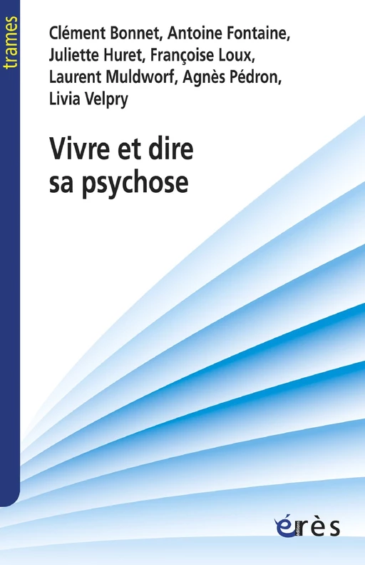 Vivre et dire sa psychose - Clément Bonnet, Françoise Loux, Livia Velpry - Eres