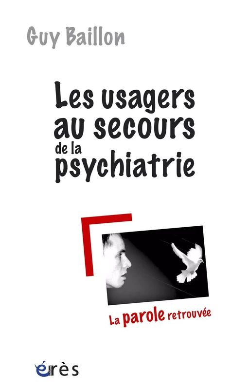 Les usagers au secours de la psychiatrie - Guy Baillon - Eres