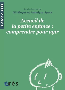 Accueil de la petite enfance : comprendre pour agir - 1001BB n°136