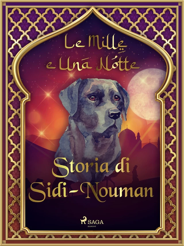 Storia di Sidi-Nouman (Le Mille e Una Notte 56) - – Le Mille E Una Notte - Saga Egmont International