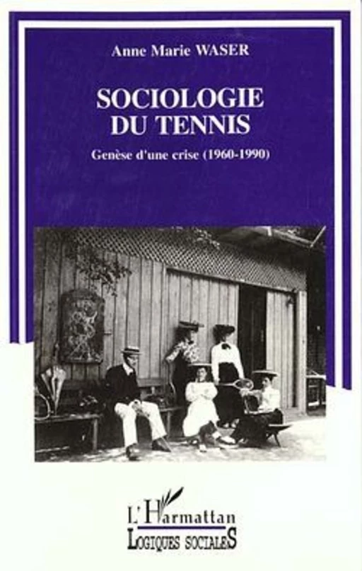 Sociologie du tennis - Anne-Marie Waser - Editions L'Harmattan