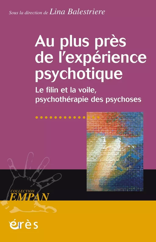 Au plus près de l'expérience psychotique - Lina BALESTRIERE † - Eres