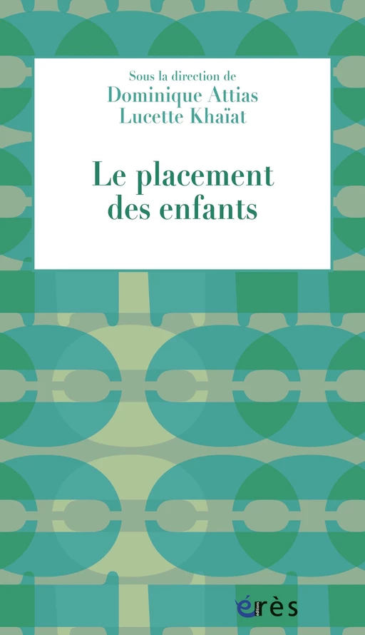 Le placement des enfants - Lucette Khaïat, Dominique ATTIAS - Eres