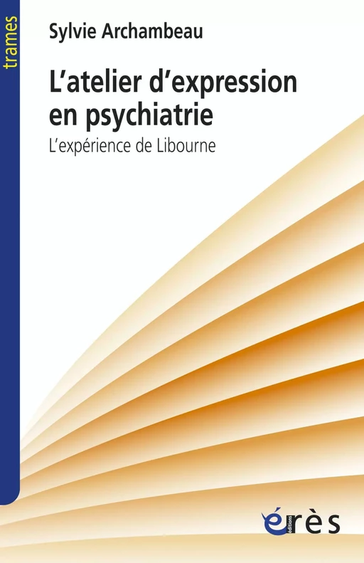 L'atelier d'expression en psychiatrie - SYLVIE ARCHAMBEAU - Eres