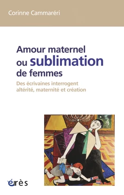 Amour maternel ou sublimation de femmes