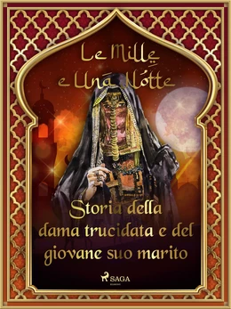 Storia della dama trucidata e del giovane suo marito (Le Mille e Una Notte 26)