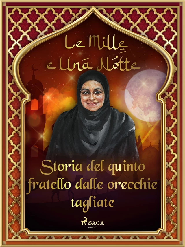 Storia del quinto fratello dalle orecchie tagliate (Le Mille e Una Notte 39) - – Le Mille E Una Notte - Saga Egmont International