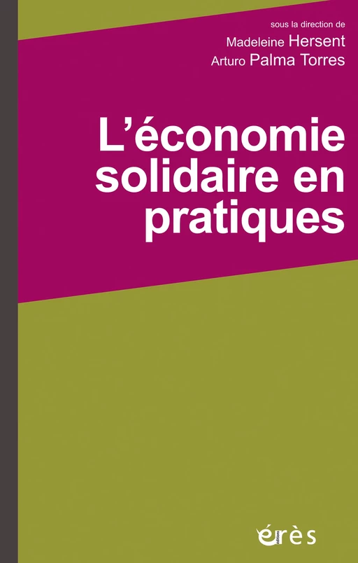 L'économie solidaire en pratiques - ARTURO PALMA TORRES, MADELEINE HERSENT - Eres