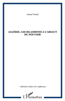 Algérie, les islamistes à l'assaut du pouvoir