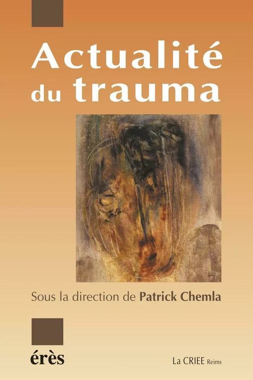 Actualité du trauma - Patrick CHEMLA - Eres