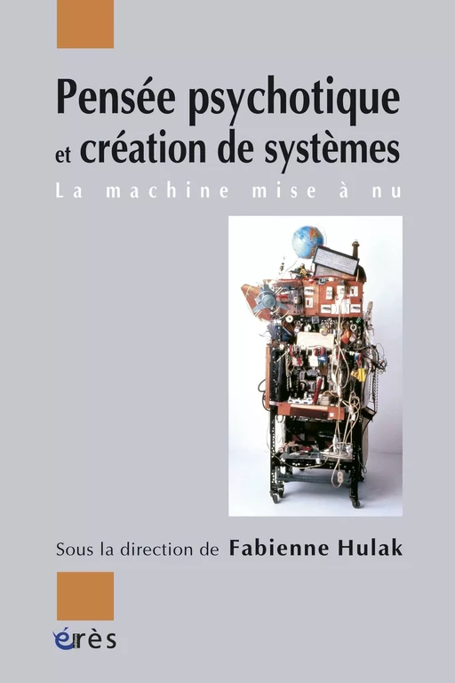 Pensée psychotique et création de systèmes - Fabienne Hulak - Eres